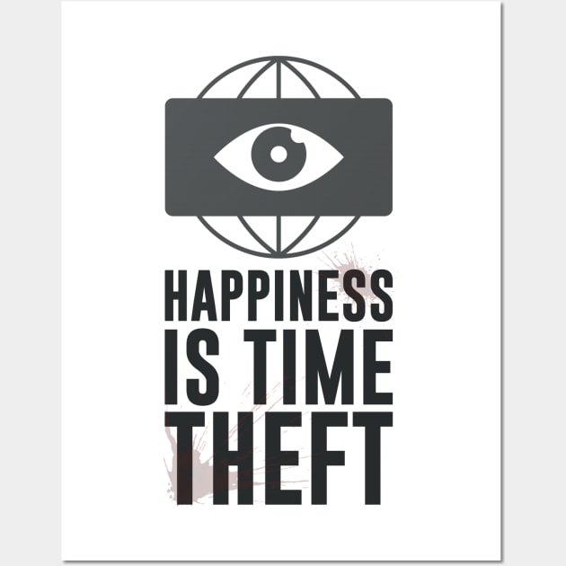 HAPPINESS IS TIME THEFT Wall Art by toruandmidori